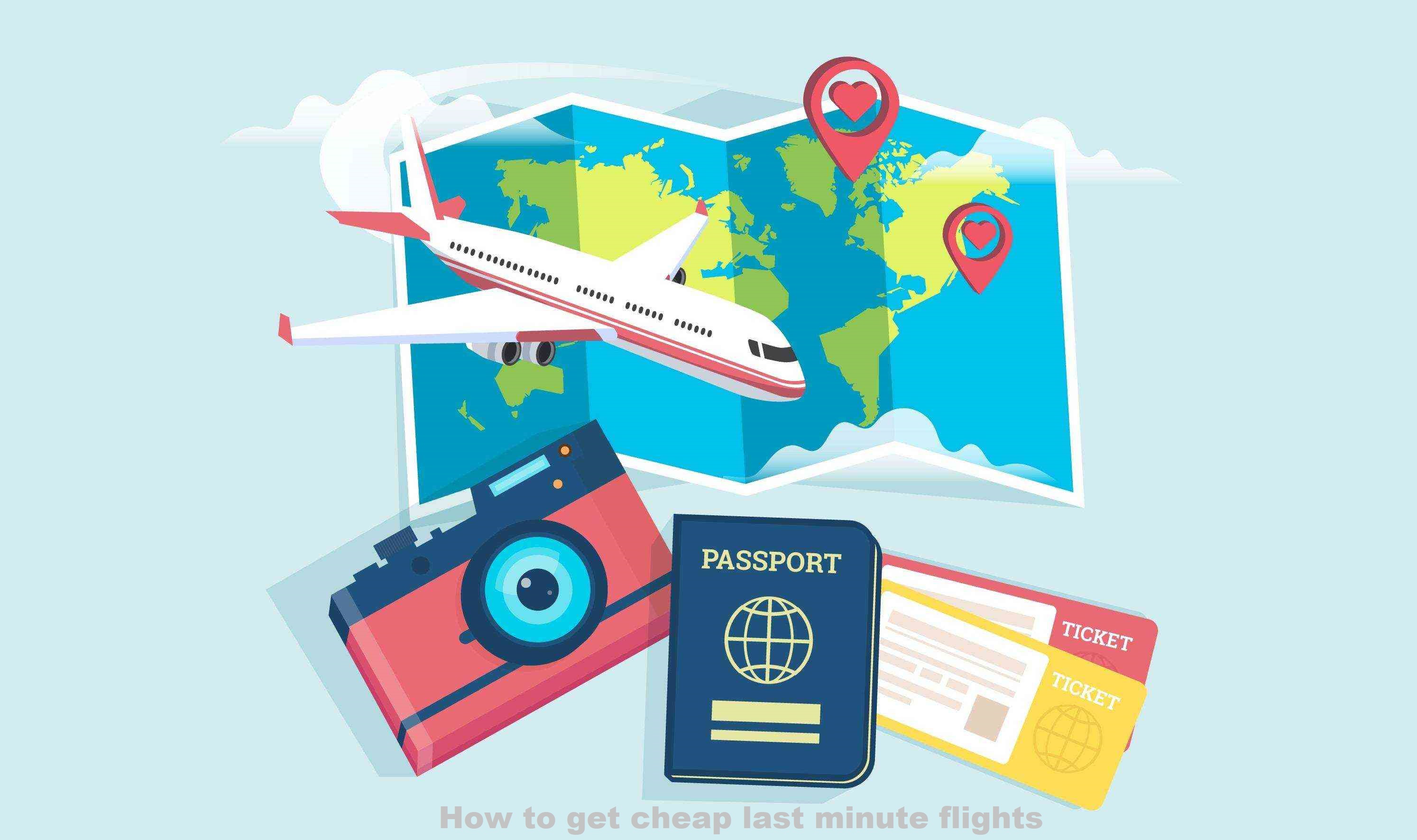 How to get cheap last minute flights